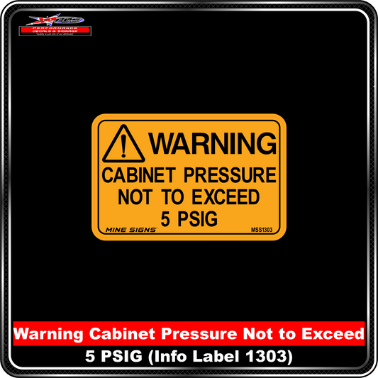 WARNING Cabinet pressure no to exceed 5 psig (Info Label 1303)