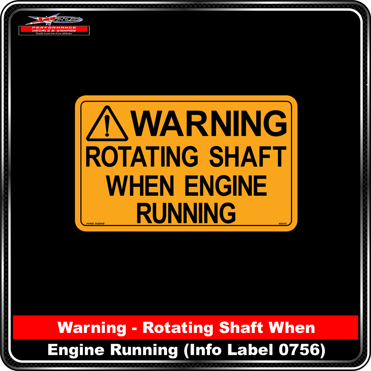 WARNING Rotating Shaft when engine running (Info Label 0756)