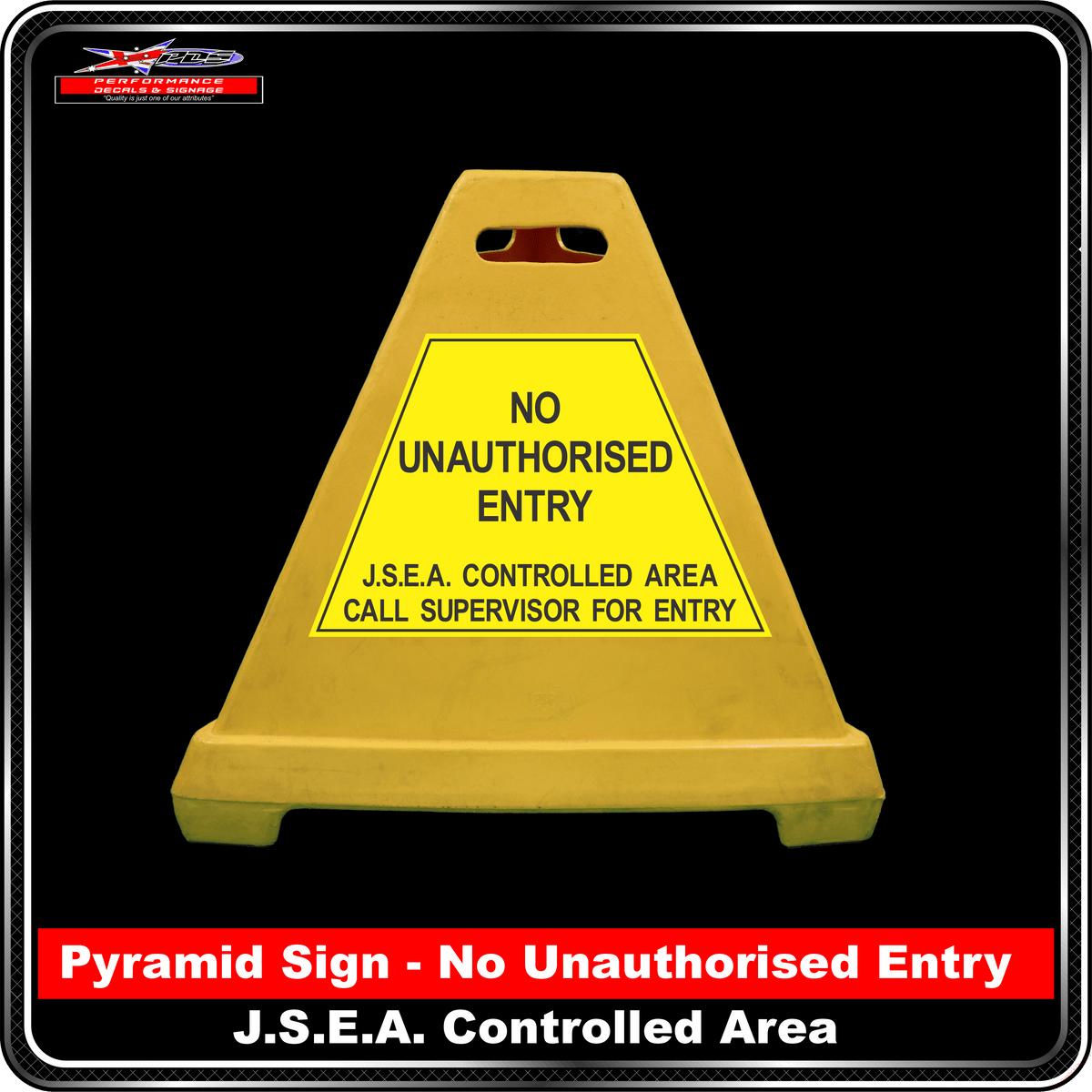 Pyramid Signs - No Unauthorised Entry JSEA Controlled Area Call Supervisor For Entry - Label to Suit Pyramids