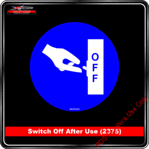 Mandatory Signs - Circles - Switch Off After Use - 2375